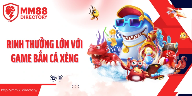 Rinh thưởng lớn với game bắn cá xèng